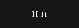 H 11